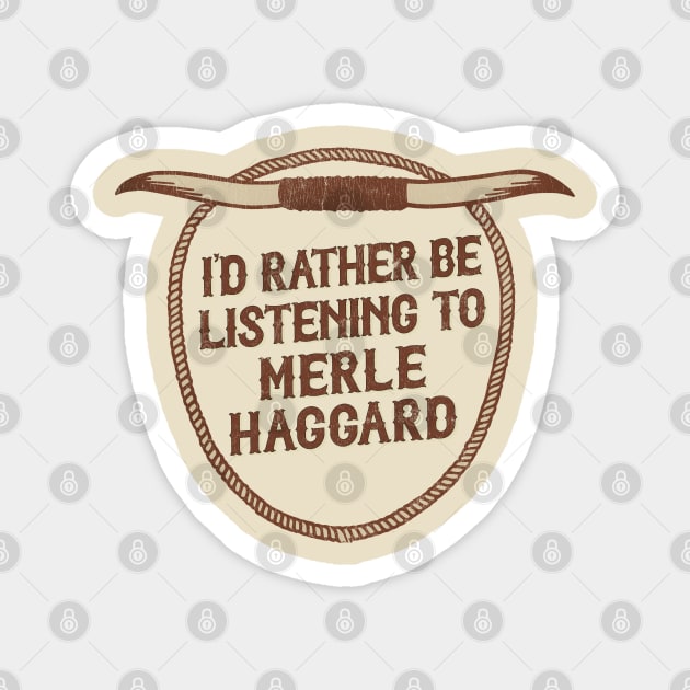 I'd Rather Be Listening To Merle Haggard Magnet by DankFutura