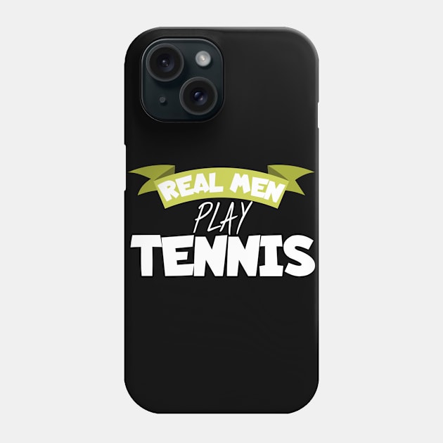 Real men play tennis Phone Case by maxcode