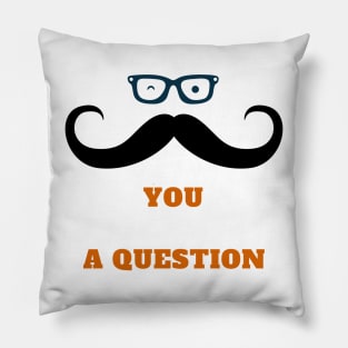 I Mustache You A Question Pillow