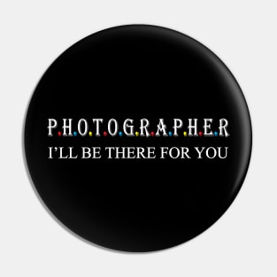 Photographer i will be there for you Pin