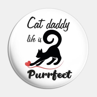 Cat daddy life is purrfect Pin