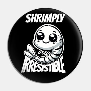 Shrimply Irresistible Shrimp Pin