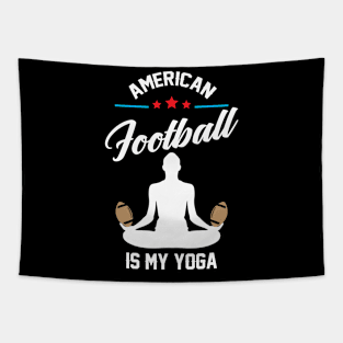 American Football is My Yoga Funny Saying T-Shirt Tapestry