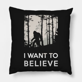 I want to believe - Bigfoot Sasquatch Pillow