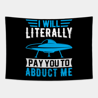 I Will Literally Pay You to Abduct Me Tapestry