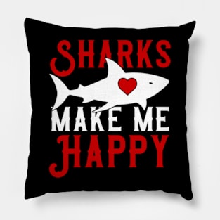 Sharks Make Me Happy, You Not So Much Pillow