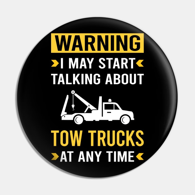 Warning Tow Truck Trucks Pin by Good Day