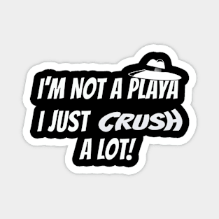 Not A Playa! Magnet