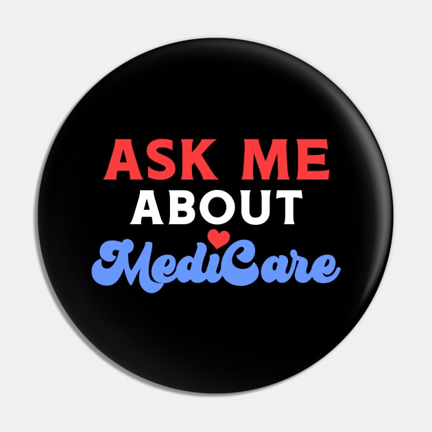 Ask Me About MediCare Pin by maxcode