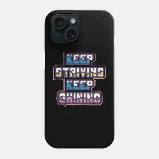 Keep Striving Keep Shining Phone Case