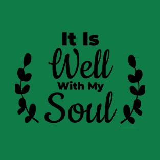 It is Well with My Soul. Black Lettering. T-Shirt