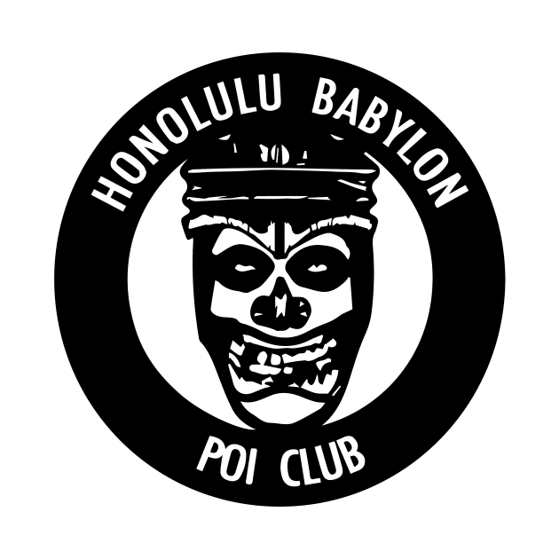 Honlulu Babylon Poi Club by Honolulu Babylon