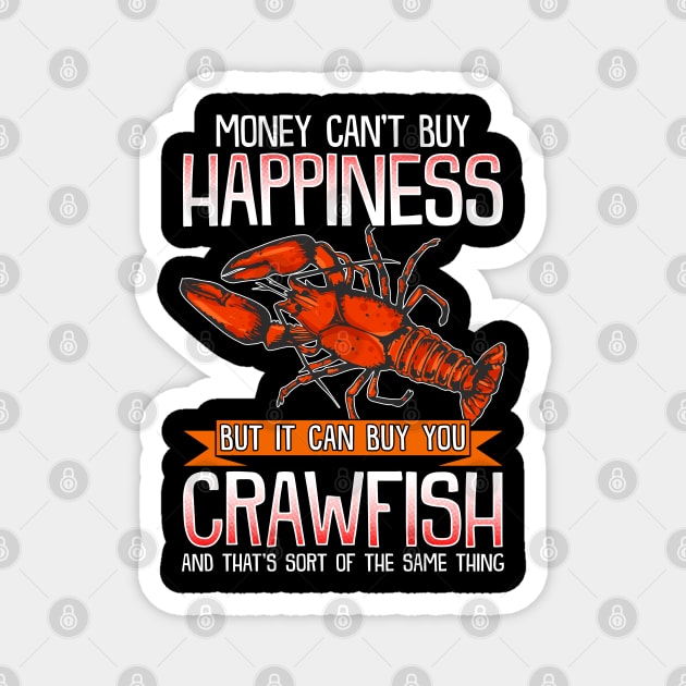 Money Can't Buy Happiness But It Can Buy You Crawfish Magnet by E