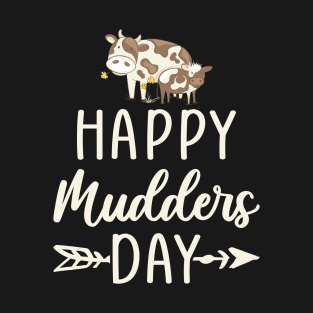 Happy Mudders Day T-Shirt