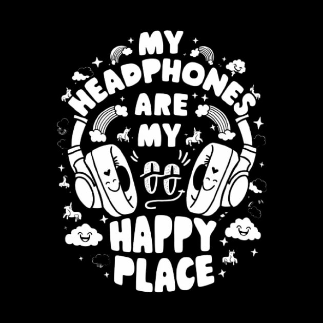 My Headphones Are My Happy Place Funny Music Shirt by ARTA-ARTS-DESIGNS