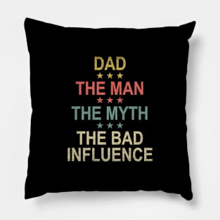 Vintage Dad The Man The Myth The Bad Influence Funny Gift Pillow