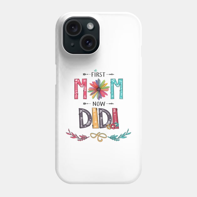 First Mom Now Didi Wildflowers Happy Mothers Day Phone Case by KIMIKA