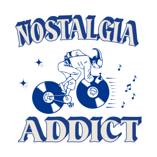 nostalgia addict T-Shirt