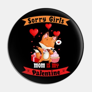 Sorry Girls my mom Is My Valentine Pin