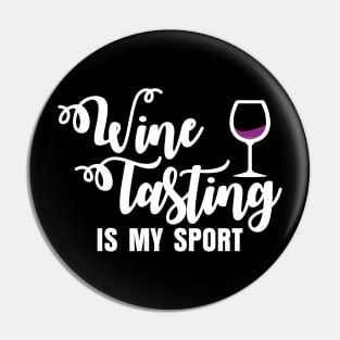 Wine Tasting Is My Sport' Cool Drinking Gift Pin