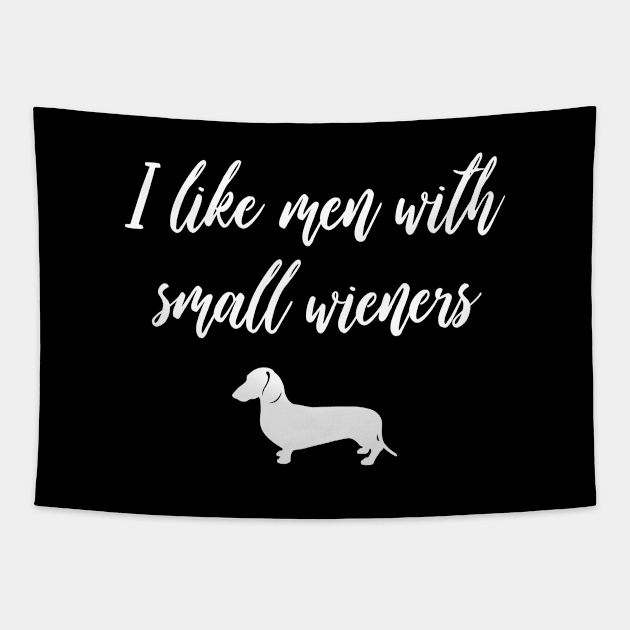 I Like Men with Small Wieners - Funny Dachshund Gift Tapestry by millersye