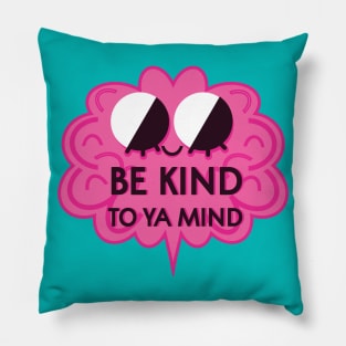 Be Kind To Ya Mind Pillow