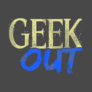 Geek Out T-Shirt