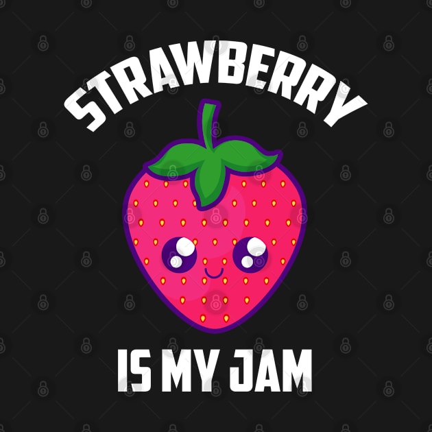 Strawberry Is My Jam Strawberries Lovers Gift by amitsurti