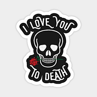 I Love You Too Death Magnet