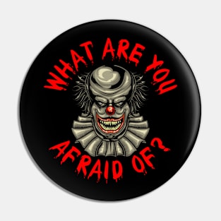 What Are You Afraid Of? Pin