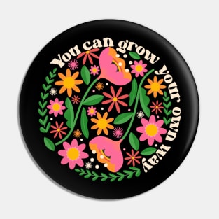 You Can Grow Your Own Way Pin