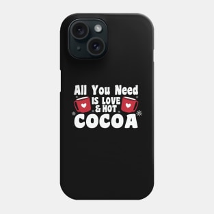 All you need is love and hot cocoa Phone Case