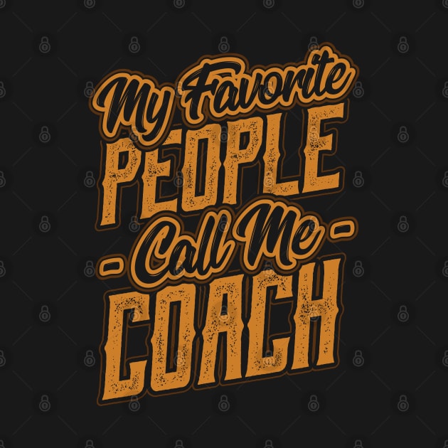 My Favorite People Call Me Coach Gift by aneisha