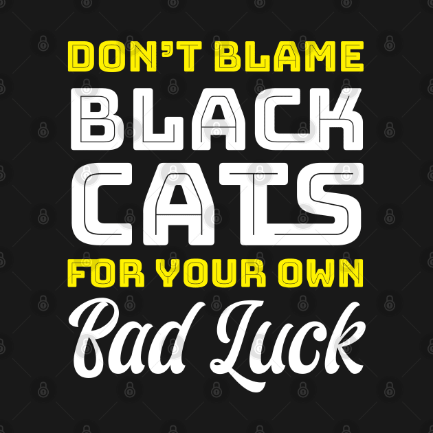 Don't Blame Black Cats by Cinestore Merch