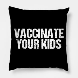 Vaccinate Your Kids Pillow