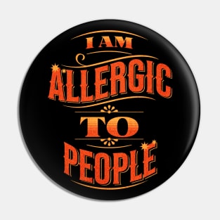 I am Allergic to People Pin