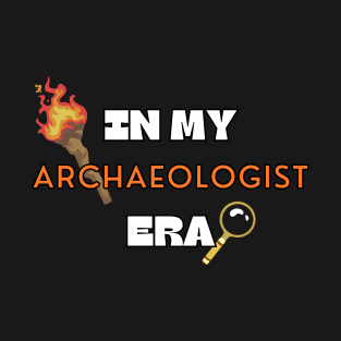 IN MY archaeologist ERA T-Shirt