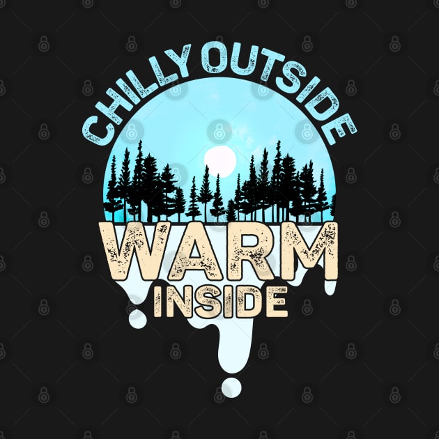 Chilly Outside Warm Inside Keep the cold out by alcoshirts