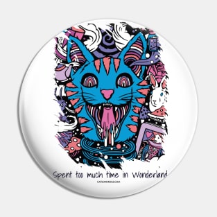 Spent too much time in Wonderland - Catsondrugs.com - rave, edm, festival, techno, trippy, music, 90s rave, psychedelic, party, trance, rave music, rave krispies, rave flyer Pin