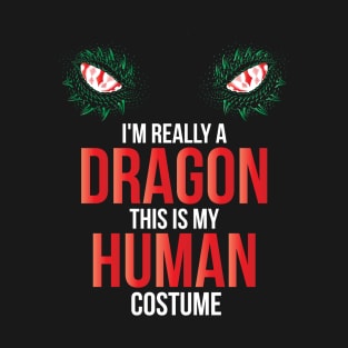 I'm Really A Dragon This Is My Human Costume Halloween T-Shirt