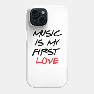 Music is My First Love Phone Case