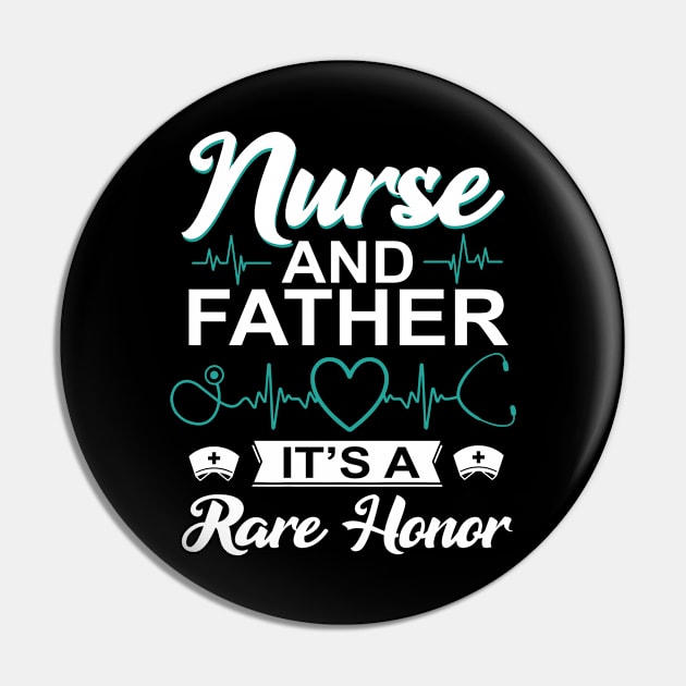 Nurse and Father It's a Rare Honor Men Nurse Pin by CesarHerrera