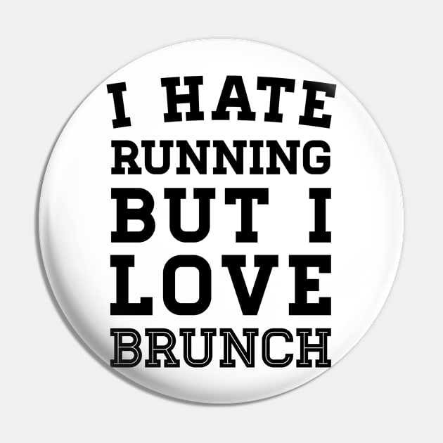 I Hate Running But I Love Brunch Pin by zubiacreative