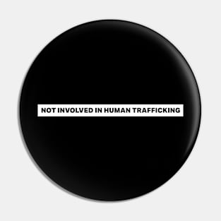 Not Involved In Human Trafficking Pin