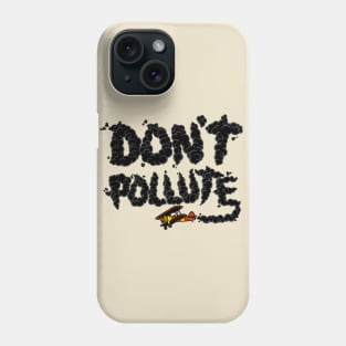 Don't Pollute Phone Case
