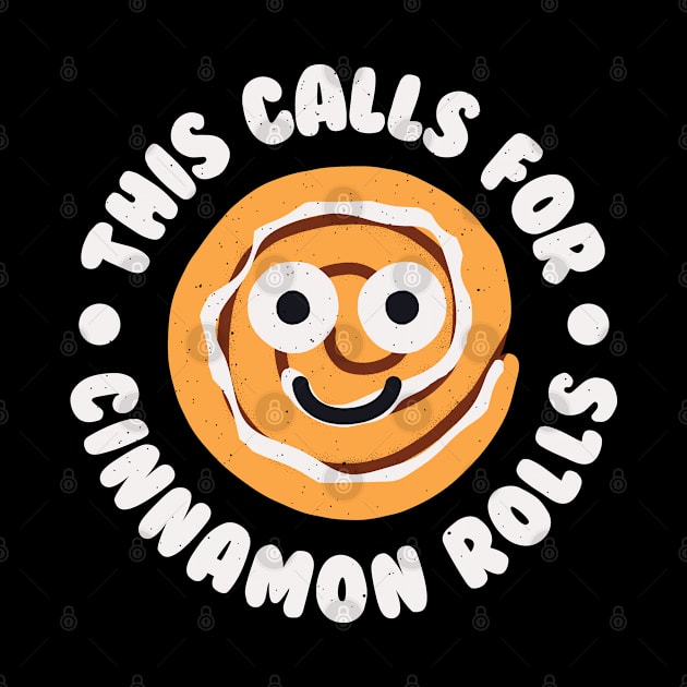 This Calls For Cinnamon Rolls - Cinnamon Roll Bun by Tom Thornton