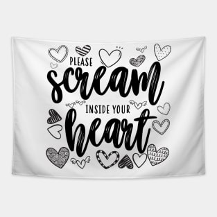 Please Scream Inside Your Heart Tapestry