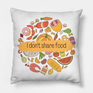 I don't share food Pillow