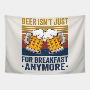 Beer Isn't Just For Breakfast Anymore Tapestry