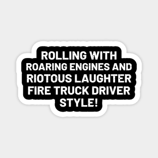 Fire Truck Driver Style! Magnet